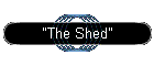 "The Shed"